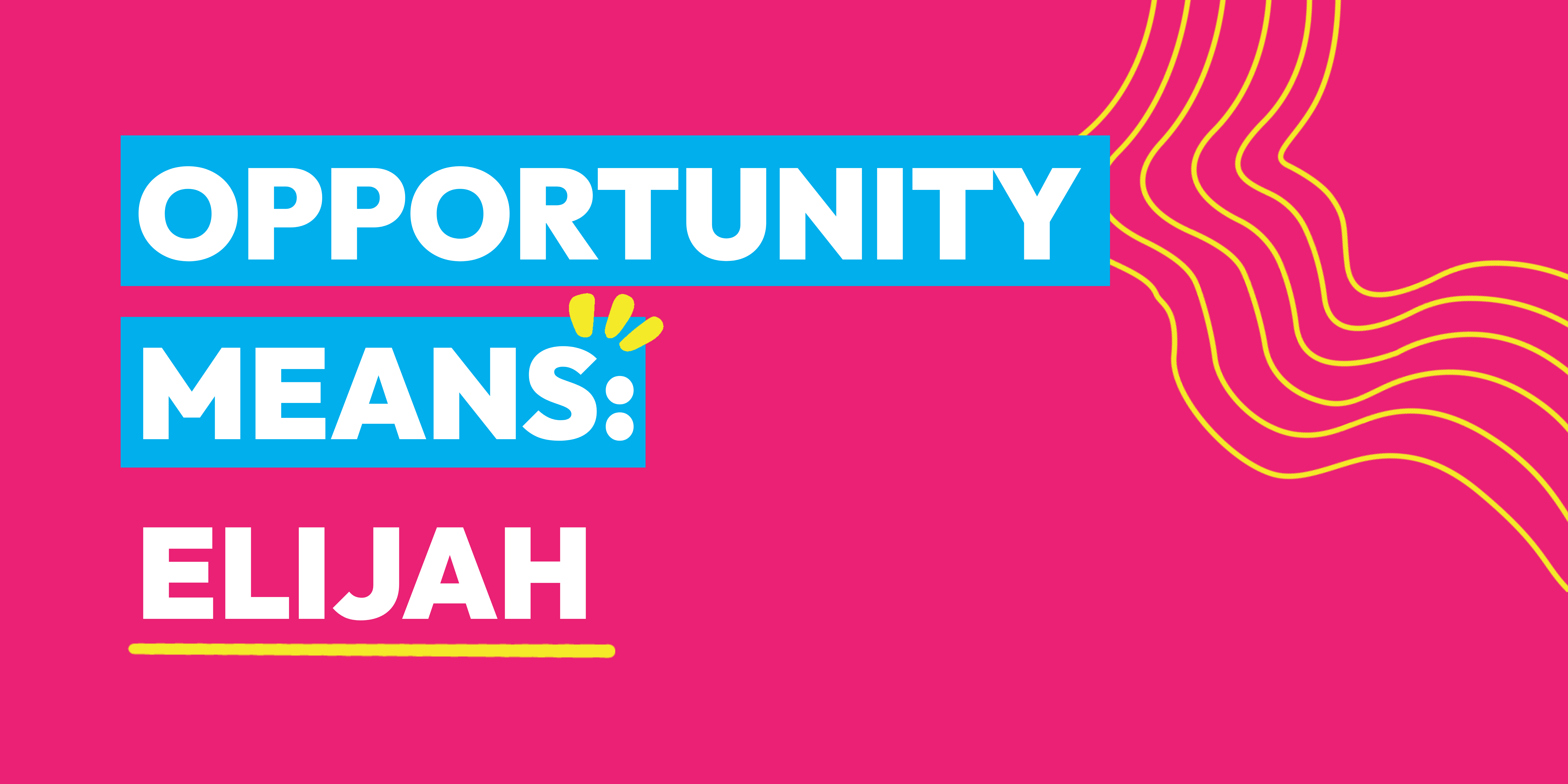 Opportunity Means: Elijah Banner