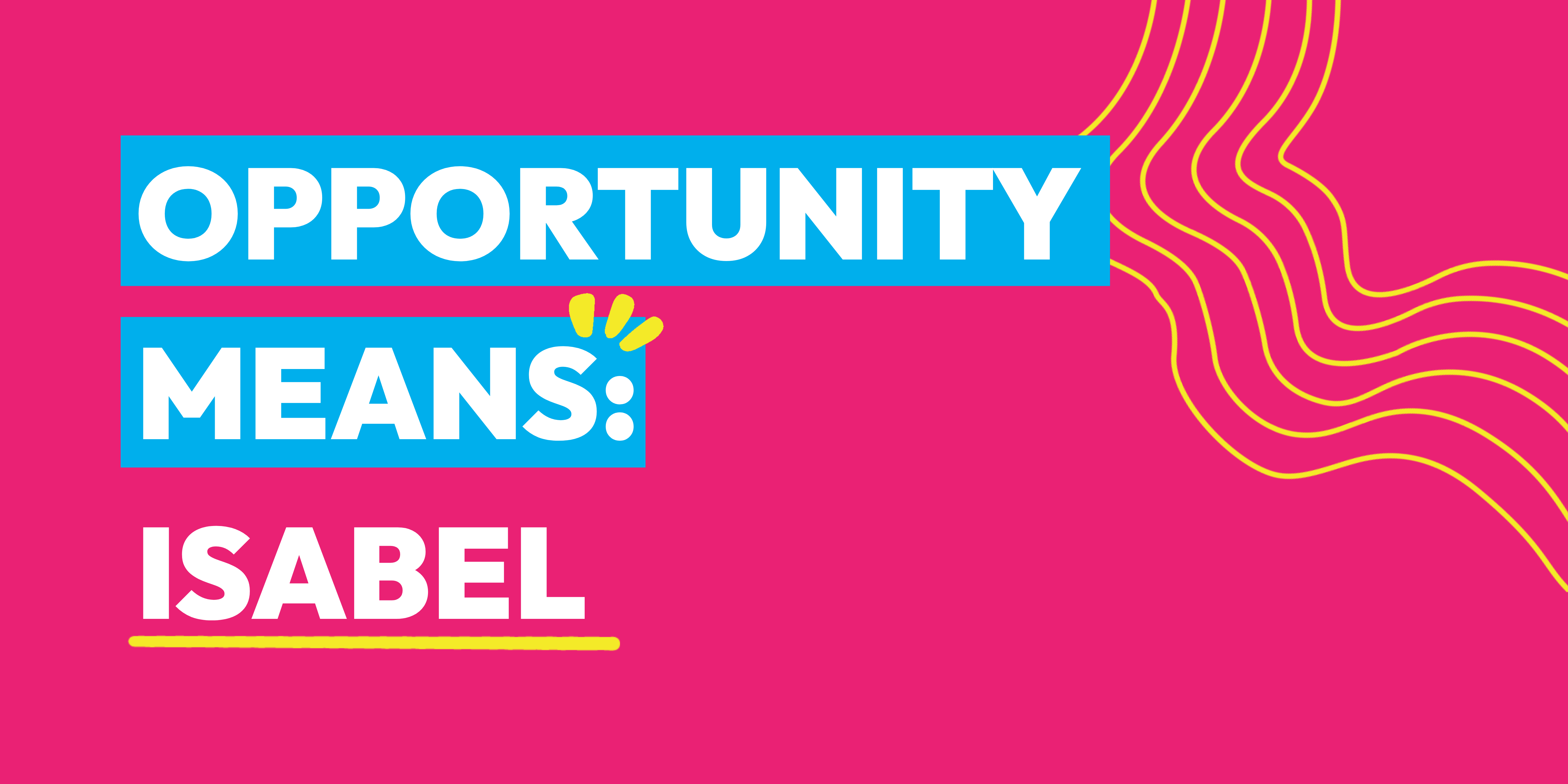 Opportunity Means: Isabel Banner