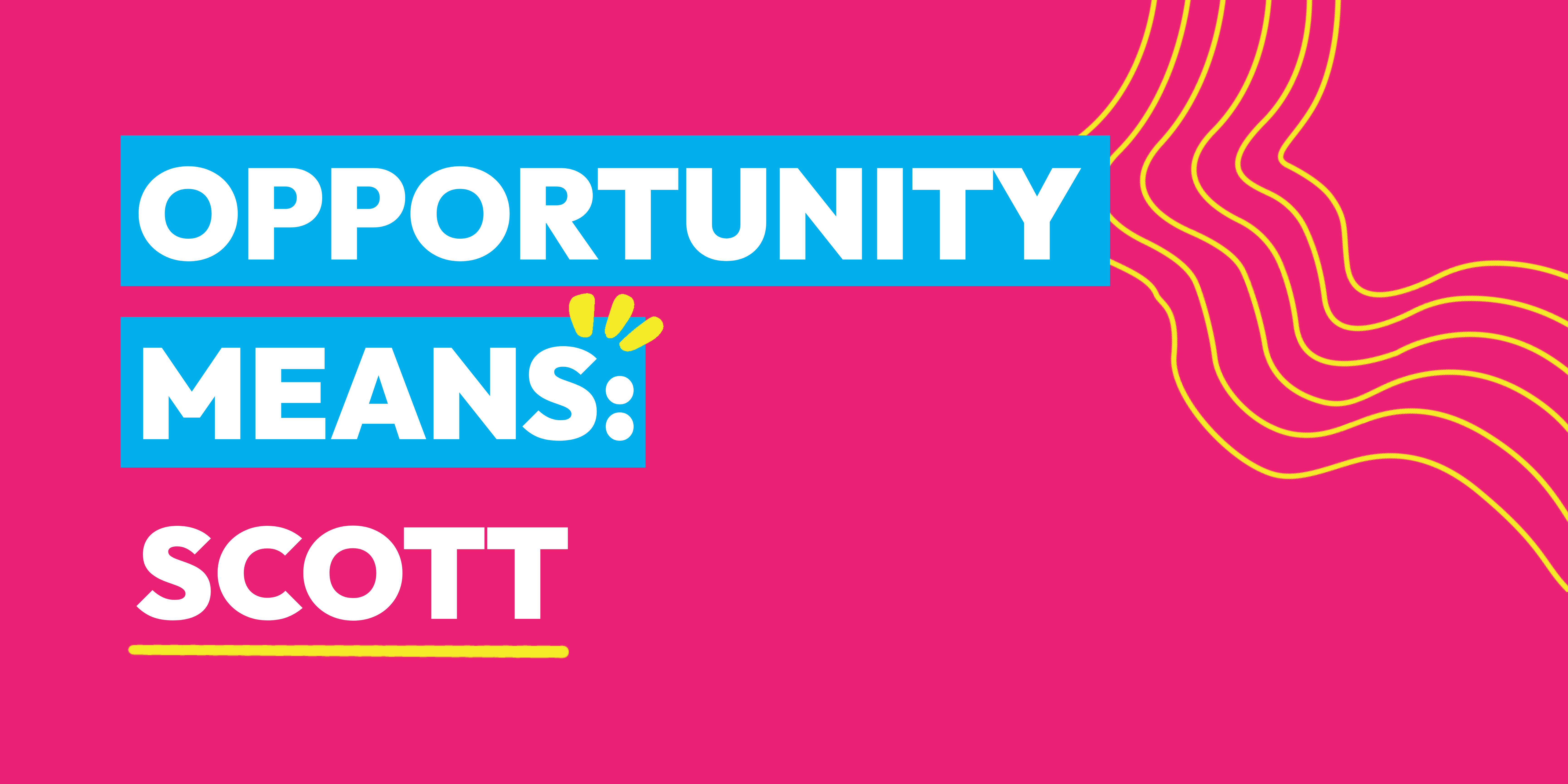 Opportunity Means: Scott Banner